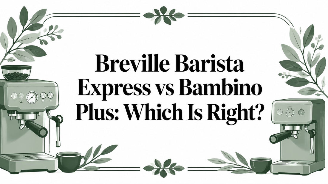 Breville Barista Express vs Bambino Plus: Which Is Right?