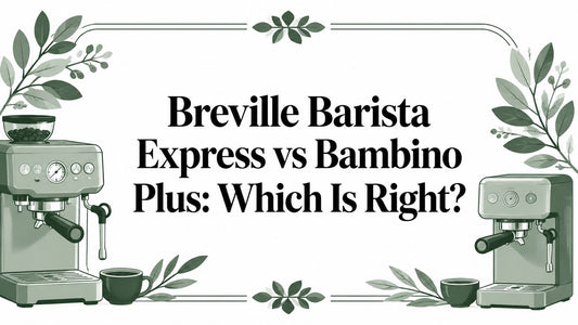 Breville Barista Express vs Bambino Plus: Which Is Right?