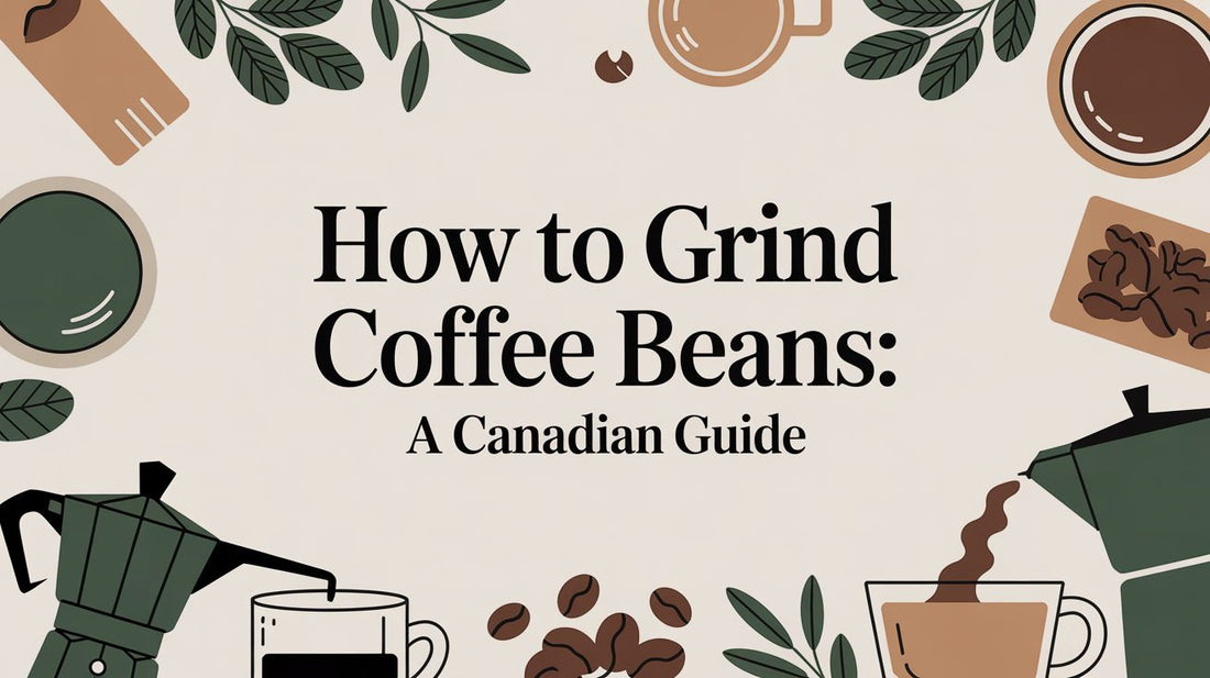 How to Grind Coffee Beans: A Canadian Guide